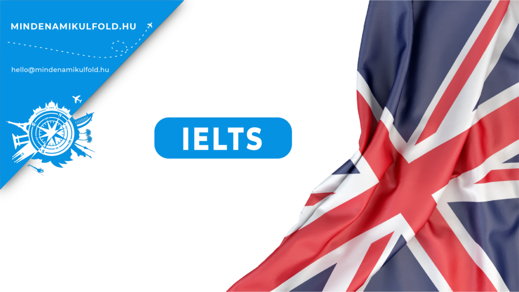 IELTS nyelvvizsga a világ legtöbb országában elfogadott. SZERETNÉD ha gyorsan, hatékonyan egy profi tanár segítene a felkészülésben? >>>
