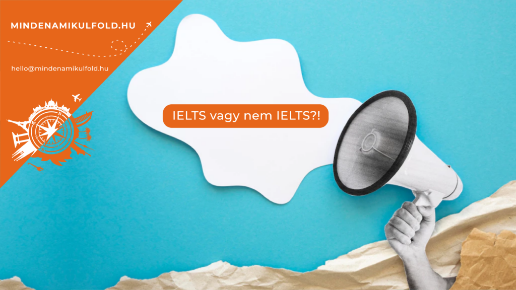 Hogy IELTS vagy más nyelvvizsgatípus, az csak a célodon múlik! Mihez milyen szintű nyelvtudás kell, hogy kitáruljon a világ? LÁSSUK! >>>