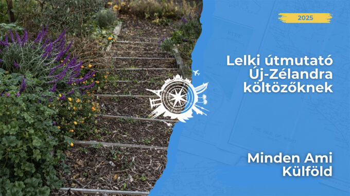 Költözés Új-Zélandra: az új élet egy hosszú repülőúttal kezdődik, és még hosszabb belső utazással folytatódik. OLVASD EL lelki útmutatónkat!