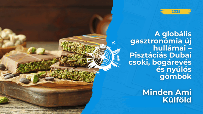 Fedezd fel a globális gasztronómia legújabb hullámait 2025-ben: pisztáciás Dubai csoki, bogárevés, afrikai fufu és street food. 🍫