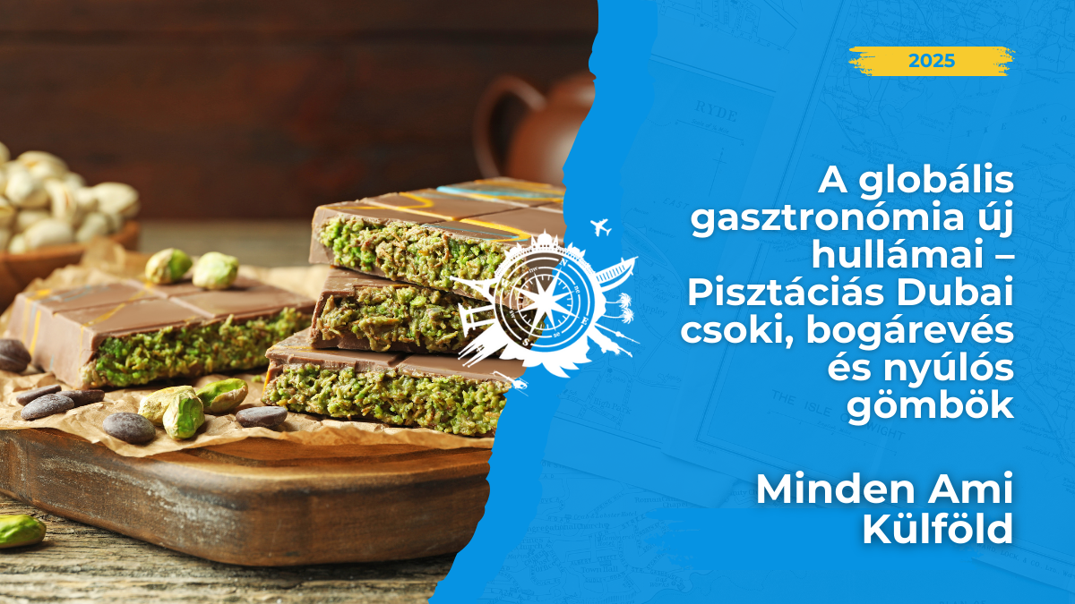 Fedezd fel a globális gasztronómia legújabb hullámait 2025-ben: pisztáciás Dubai csoki, bogárevés, afrikai fufu és street food. 🍫