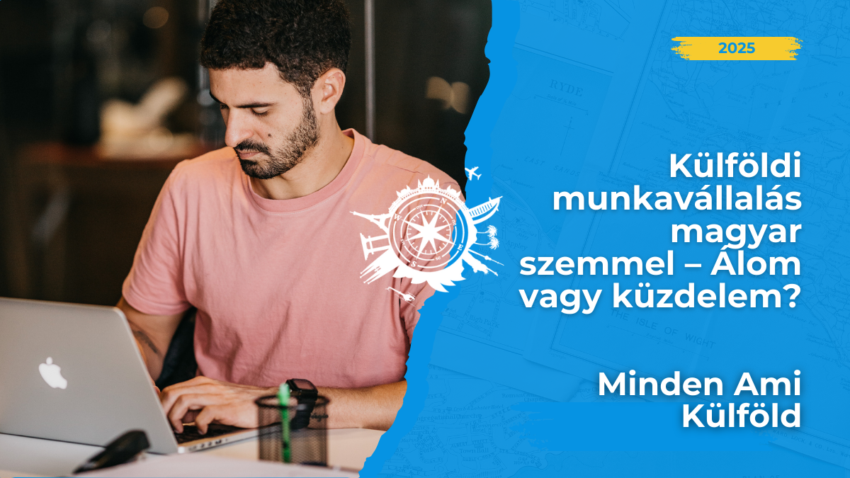 Külföldi munkavállalás magyar szemmel: mire számíthatsz 2025-ben? Pénz, kultúrsokk, honvágy, siker - minden egy helyen... 💔