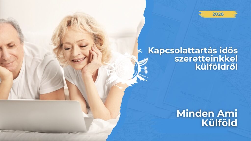 Hogyan tarts kapcsolatot idős szeretteiddel külföldről? Praktikus technikai tippek, eszközök a digitális híd kiépítéséhez.