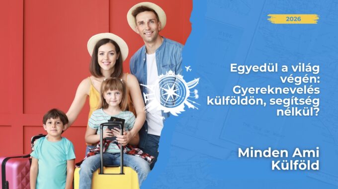 Gyereknevelés külföldön család és segítség nélkül? Nem lehetetlen! Ismerd meg a legjobb túlélési stratégiákat és expat tippeket.